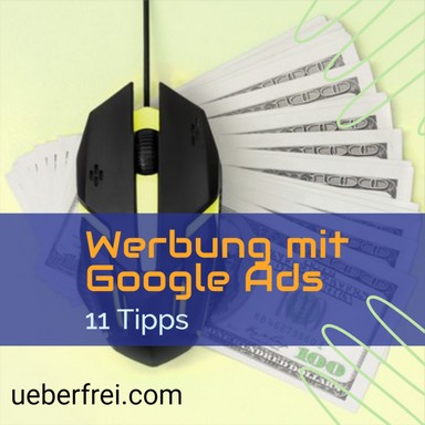 11 Tipps für die Werbung mit Google Ads