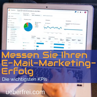 Die wichtigsten KPIs zur Messung Ihres E-Mail-Marketing-Erfolgs