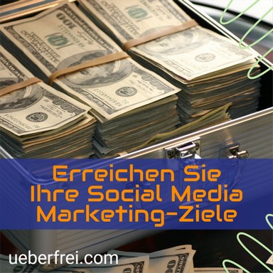 Erreichen Sie Ihre Social Media Marketing-Ziele