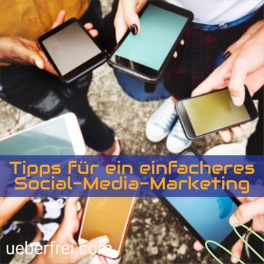 Tipps für ein einfacheres Social-Media-Marketing